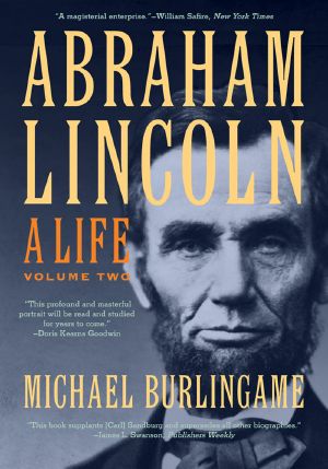 [Abraham Lincoln 02] • A Life, Volume 2